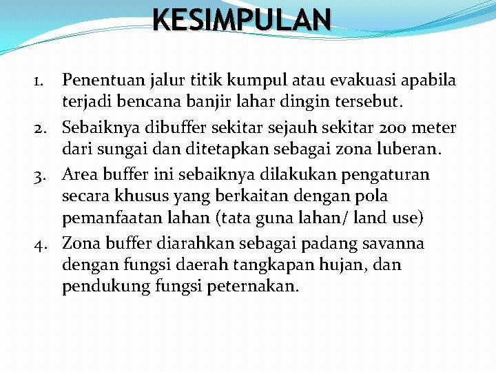 KESIMPULAN 1. Penentuan jalur titik kumpul atau evakuasi apabila terjadi bencana banjir lahar dingin