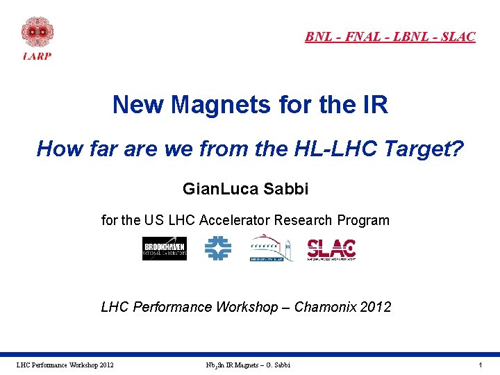 BNL - FNAL - LBNL - SLAC New Magnets for the IR How far