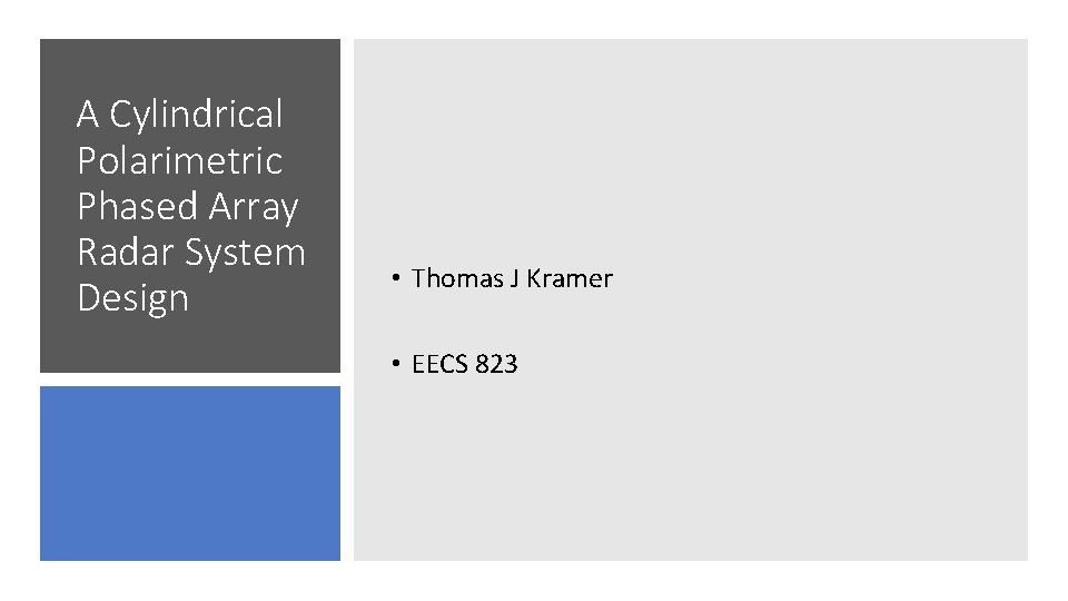 A Cylindrical Polarimetric Phased Array Radar System Design • Thomas J Kramer • EECS A Cylindrical Polarimetric Phased Array Radar System Design • Thomas J Kramer • EECS