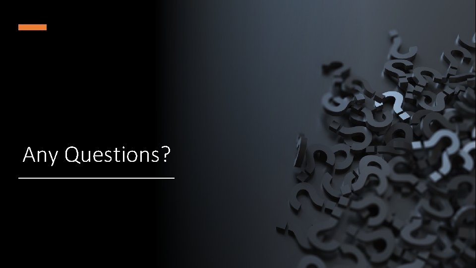 Any Questions? Any Questions?