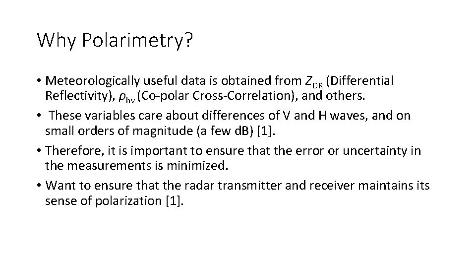 Why Polarimetry? • Meteorologically useful data is obtained from ZDR (Differential Reflectivity), ρhv (Co-polar Why Polarimetry? • Meteorologically useful data is obtained from ZDR (Differential Reflectivity), ρhv (Co-polar