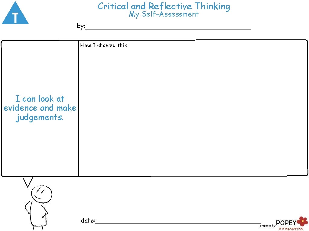 Critical and Reflective Thinking My Self-Assessment by: ___________________ How I showed this: I can