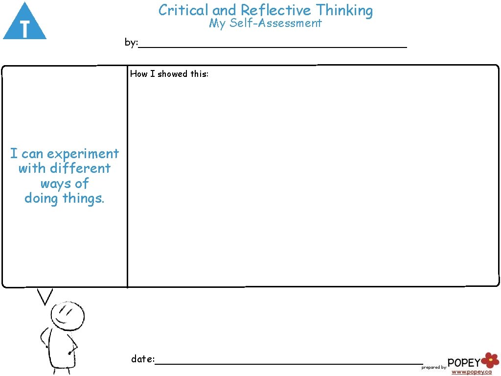 Critical and Reflective Thinking My Self-Assessment by: ___________________ How I showed this: I can