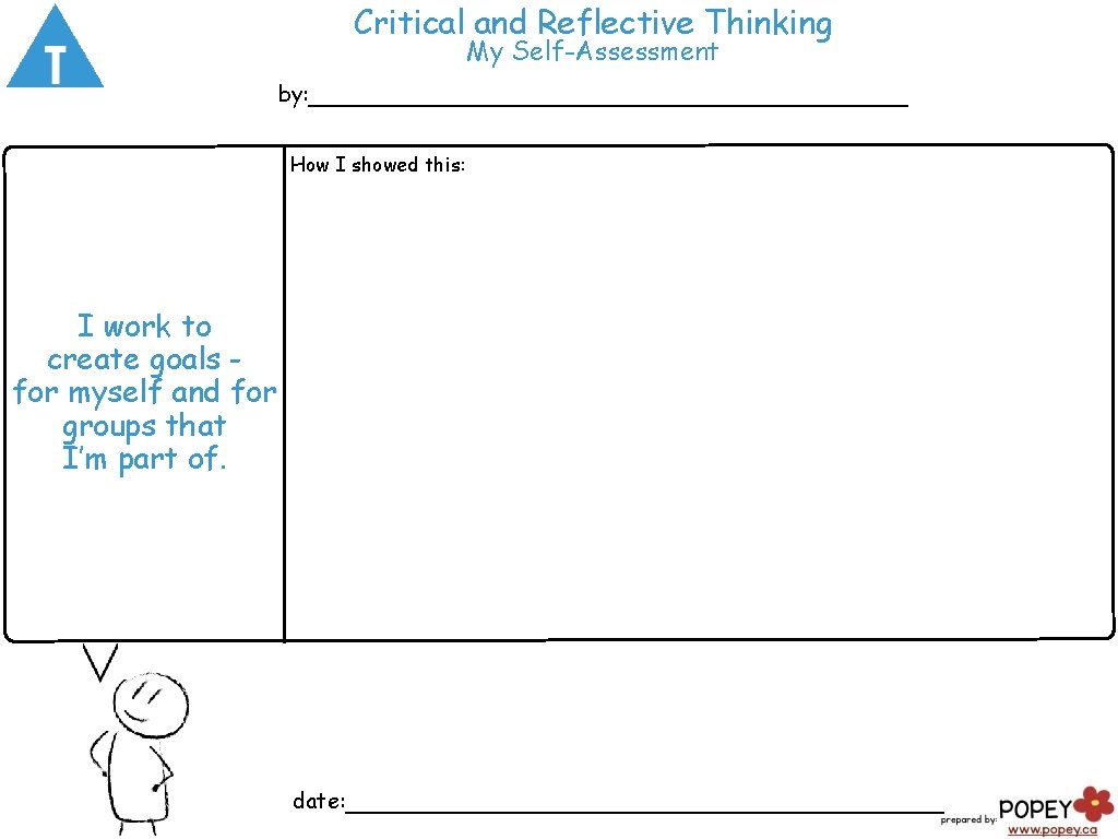 Critical and Reflective Thinking My Self-Assessment by: ___________________ How I showed this: I work
