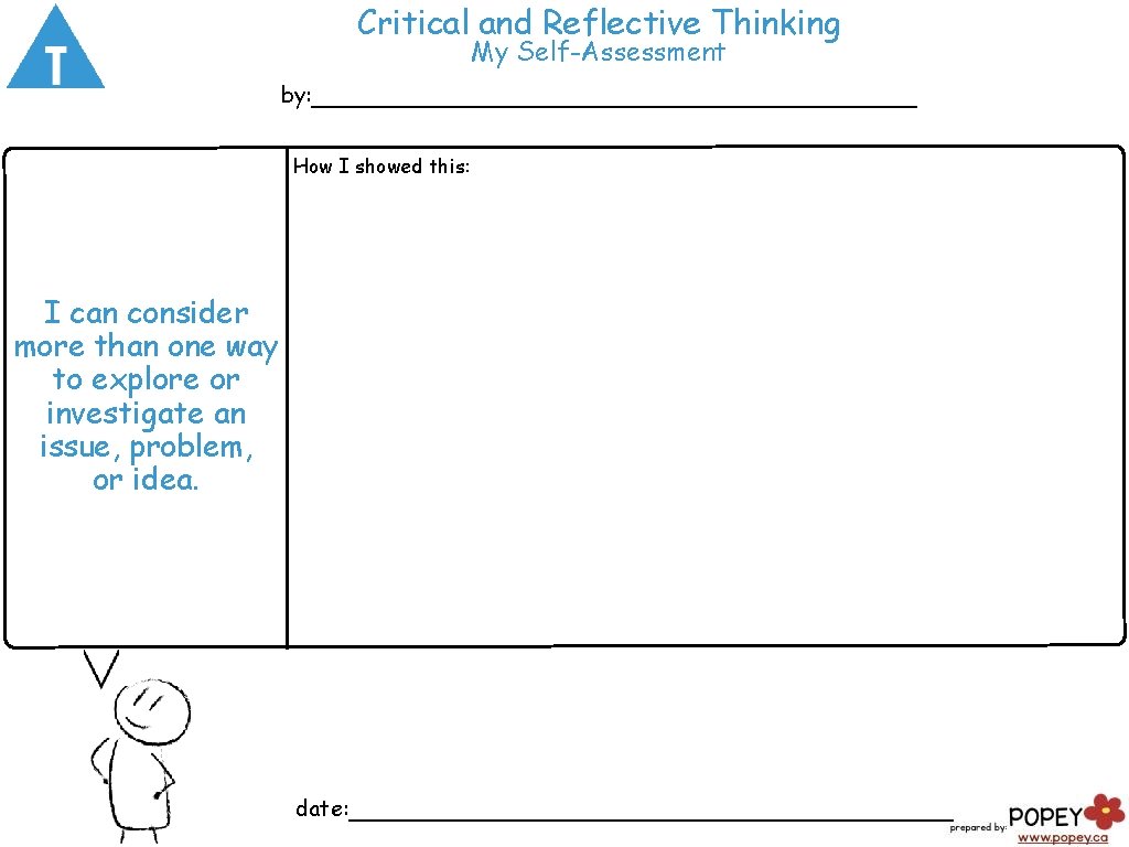 Critical and Reflective Thinking My Self-Assessment by: ___________________ How I showed this: I can