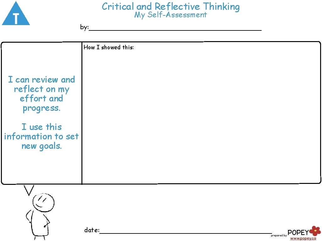 Critical and Reflective Thinking My Self-Assessment by: ___________________ How I showed this: I can