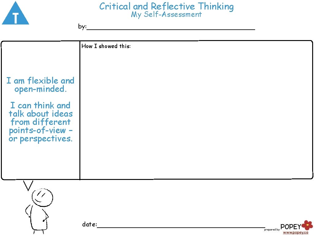 Critical and Reflective Thinking My Self-Assessment by: ___________________ How I showed this: I am