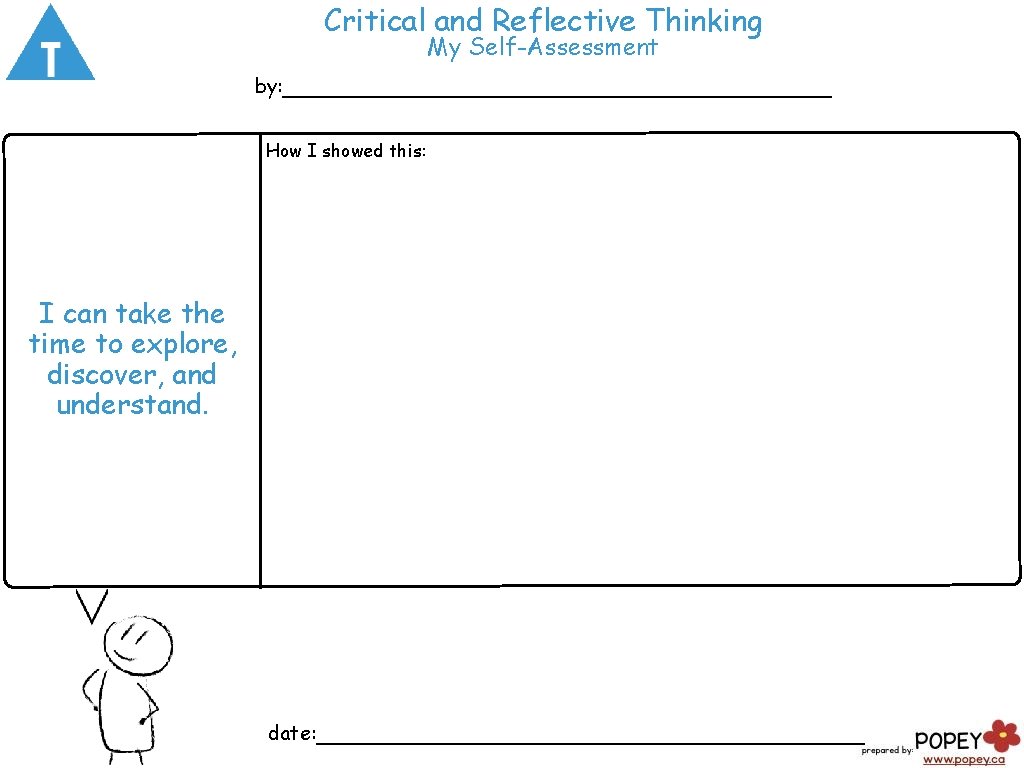 Critical and Reflective Thinking My Self-Assessment by: ___________________ How I showed this: I can