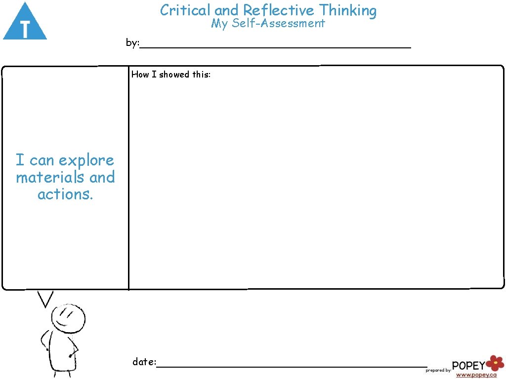 Critical and Reflective Thinking My Self-Assessment by: ___________________ How I showed this: I can