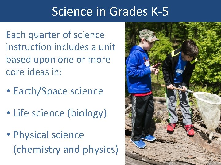 Science in Grades K-5 Each quarter of science instruction includes a unit based upon