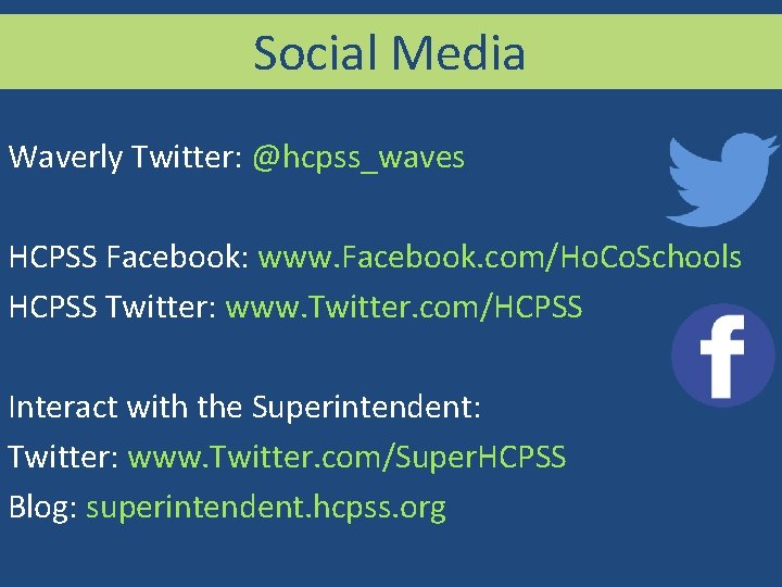 Social Media Waverly Twitter: @hcpss_waves HCPSS Facebook: www. Facebook. com/Ho. Co. Schools HCPSS Twitter: