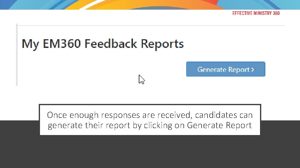 Once enough responses are received, candidates can generate their report by clicking on Generate