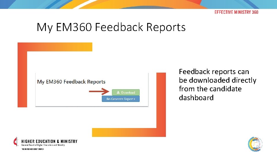 My EM 360 Feedback Reports Feedback reports can be downloaded directly from the candidate