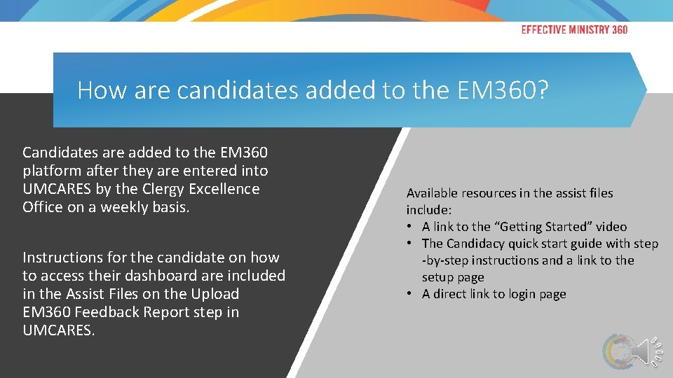 How are candidates added to the EM 360? Candidates are added to the EM