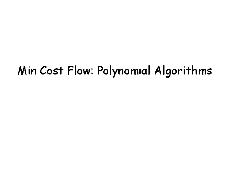 Min Cost Flow: Polynomial Algorithms 