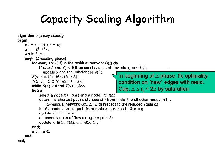Capacity Scaling Algorithm In beginning of -phase, fix optimality condition on “new” edges with