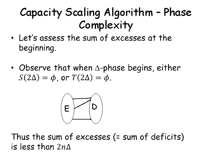 Capacity Scaling Algorithm – Phase Complexity E D 