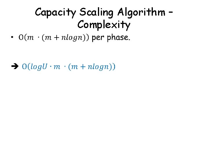 Capacity Scaling Algorithm – Complexity 