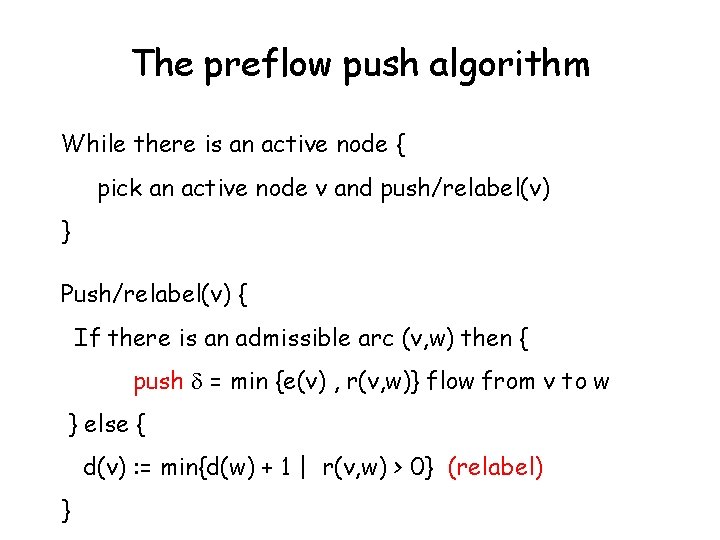 The preflow push algorithm While there is an active node { pick an active