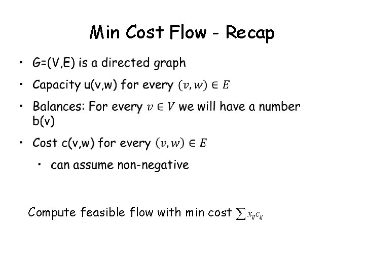 Min Cost Flow - Recap fdsfds Compute feasible flow with min cost 