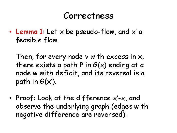 Correctness • Lemma 1: Let x be pseudo-flow, and x’ a feasible flow. Then,