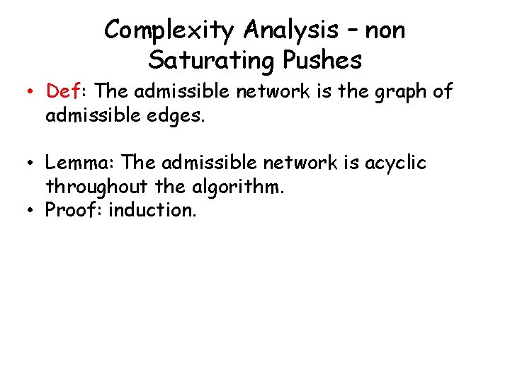 Complexity Analysis – non Saturating Pushes • Def: The admissible network is the graph