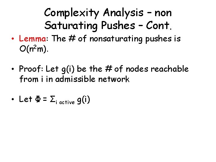 Complexity Analysis – non Saturating Pushes – Cont. • Lemma: The # of nonsaturating