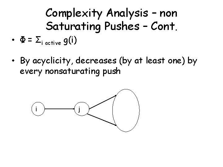 Complexity Analysis – non Saturating Pushes – Cont. • Φ = Σi active g(i)