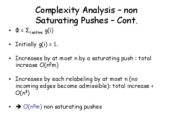 Complexity Analysis – non Saturating Pushes – Cont. • Φ = Σi active g(i)