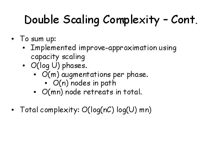 Double Scaling Complexity – Cont. • To sum up: • Implemented improve-approximation using capacity