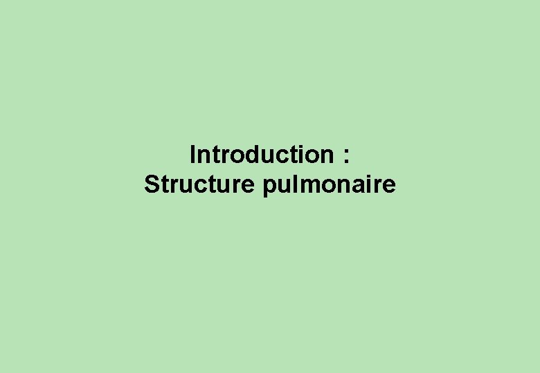 Introduction : Structure pulmonaire 