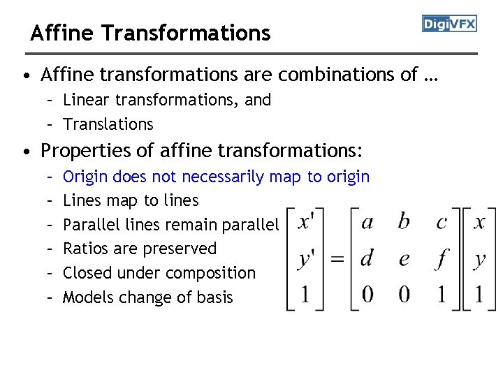 Affine Transformations • Affine transformations are combinations of … – Linear transformations, and –