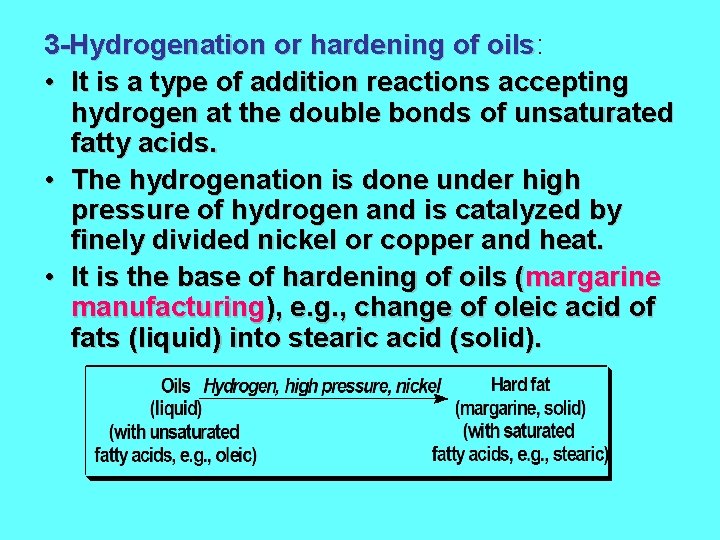 3 -Hydrogenation or hardening of oils: oils • It is a type of addition