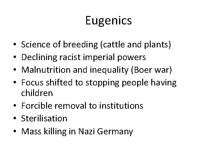 Eugenics Science of breeding (cattle and plants) Declining racist imperial powers Malnutrition and inequality Eugenics Science of breeding (cattle and plants) Declining racist imperial powers Malnutrition and inequality