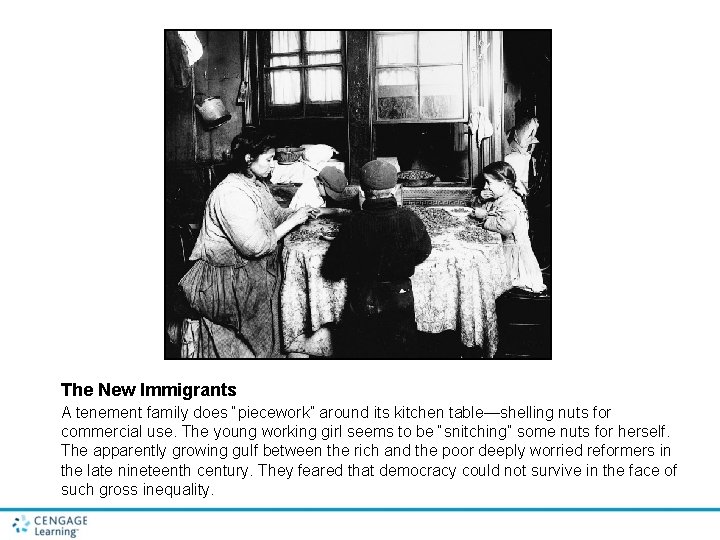 The New Immigrants A tenement family does “piecework” around its kitchen table—shelling nuts for