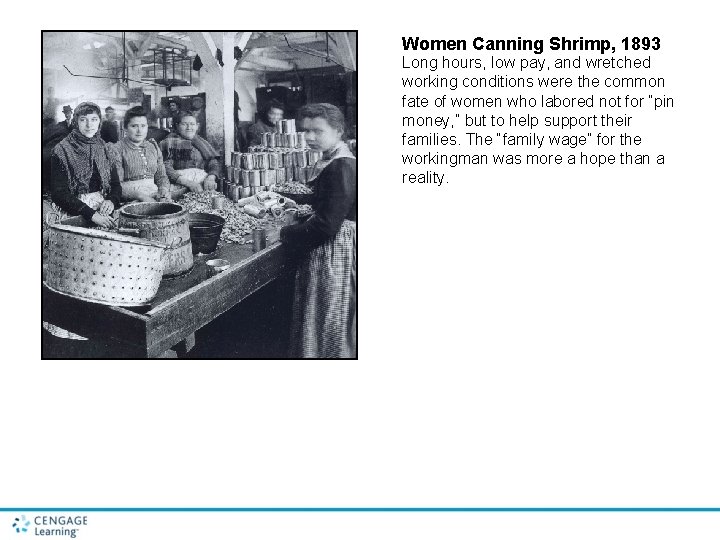 Women Canning Shrimp, 1893 Long hours, low pay, and wretched working conditions were the