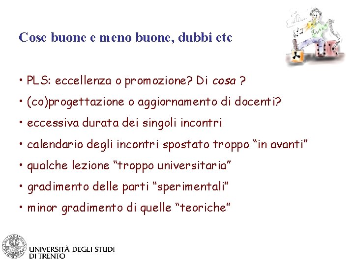 Cose buone e meno buone, dubbi etc • PLS: eccellenza o promozione? Di cosa