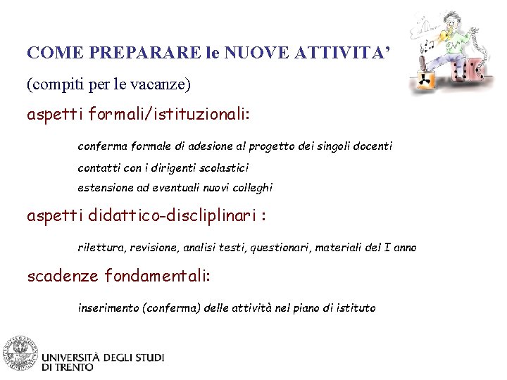 COME PREPARARE le NUOVE ATTIVITA’ (compiti per le vacanze) aspetti formali/istituzionali: conferma formale di