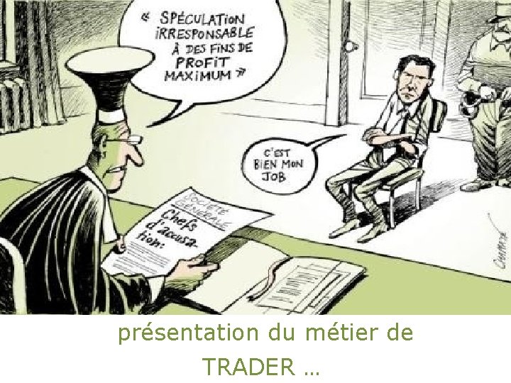 présentation du métier de TRADER … 