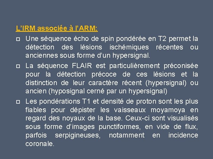 L’IRM associée à l’ARM: Une séquence écho de spin pondérée en T 2 permet