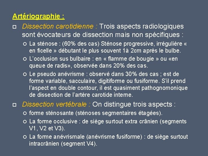 Artériographie : Dissection carotidienne : Trois aspects radiologiques sont évocateurs de dissection mais non