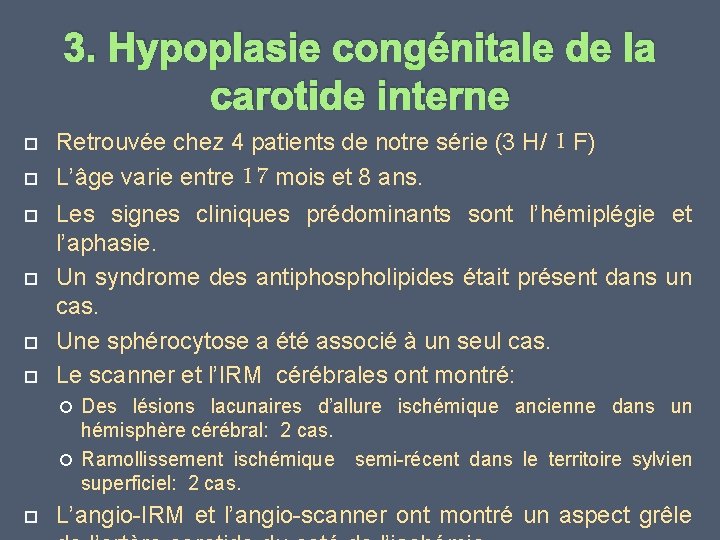 3. Hypoplasie congénitale de la carotide interne Retrouvée chez 4 patients de notre série