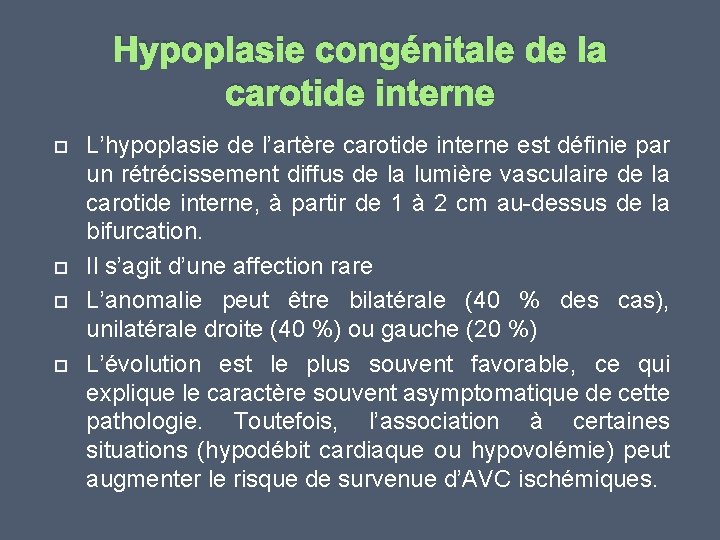 Hypoplasie congénitale de la carotide interne L’hypoplasie de l’artère carotide interne est définie par