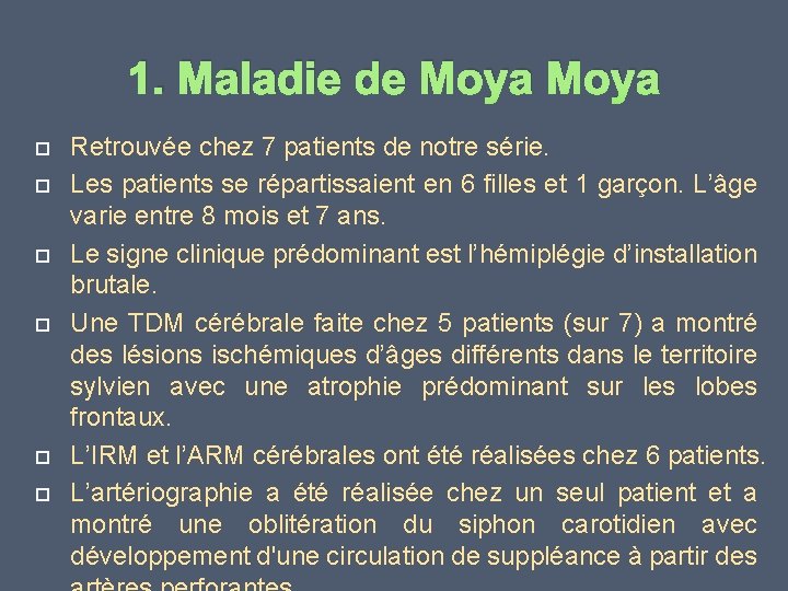 1. Maladie de Moya Retrouvée chez 7 patients de notre série. Les patients se