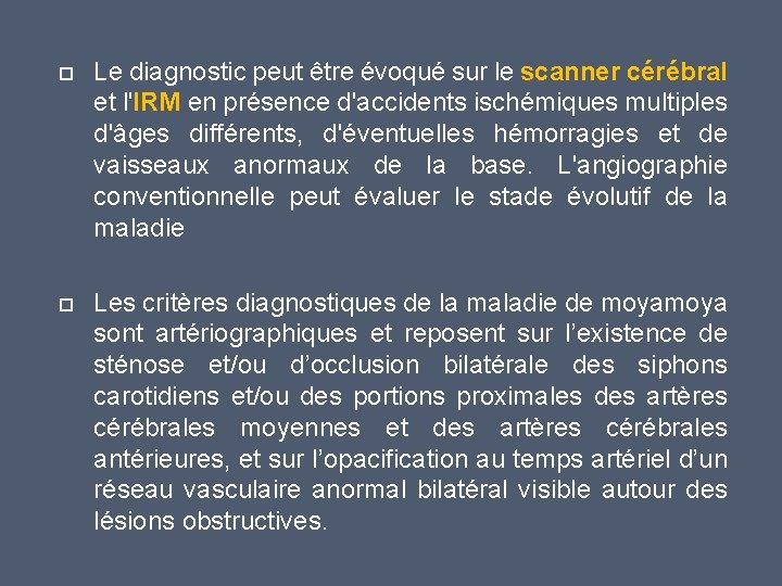  Le diagnostic peut être évoqué sur le scanner cérébral et l'IRM en présence