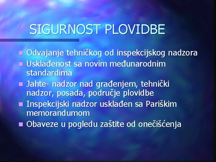 SIGURNOST PLOVIDBE n n n Odvajanje tehničkog od inspekcijskog nadzora Usklađenost sa novim međunarodnim