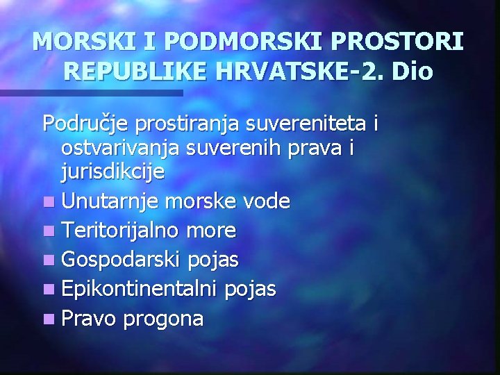 MORSKI I PODMORSKI PROSTORI REPUBLIKE HRVATSKE-2. Dio Područje prostiranja suvereniteta i ostvarivanja suverenih prava