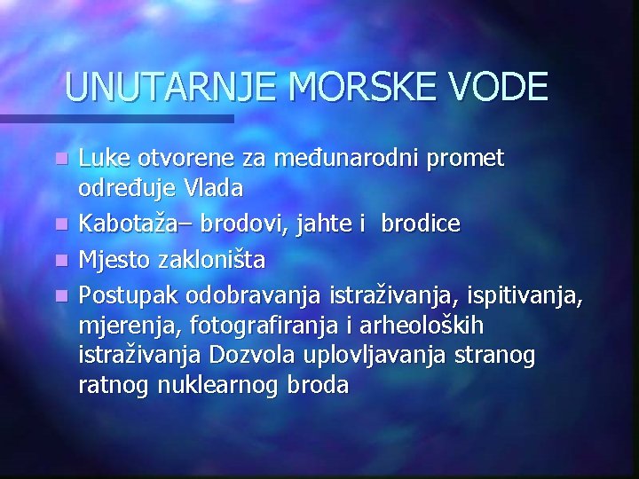 UNUTARNJE MORSKE VODE Luke otvorene za međunarodni promet određuje Vlada n Kabotaža– brodovi, jahte