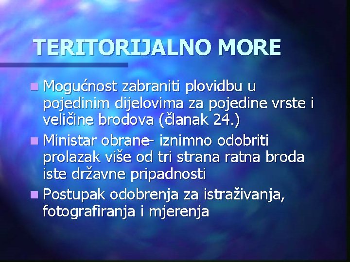 TERITORIJALNO MORE n Mogućnost zabraniti plovidbu u pojedinim dijelovima za pojedine vrste i veličine