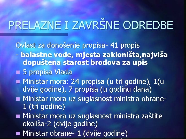 PRELAZNE I ZAVRŠNE ODREDBE Ovlast za donošenje propisa- 41 propis - balastne vode, mjesta